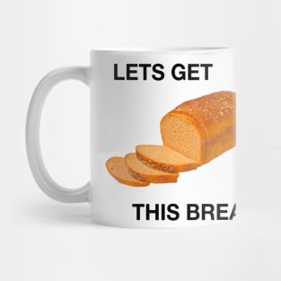 lets get this bread Mug